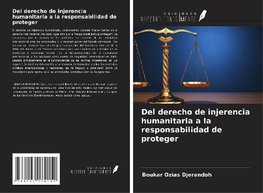 Del derecho de injerencia humanitaria a la responsabilidad de proteger