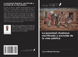 La juventud chadiana: sacrificada y excluida de la vida pública