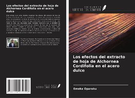 Los efectos del extracto de hoja de Alchornea Cordifolia en el acero dulce