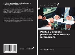 Peritos y pruebas periciales en el arbitraje internacional