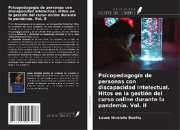 Psicopedagogía de personas con discapacidad intelectual. Hitos en la gestión del curso online durante la pandemia. Vol. II