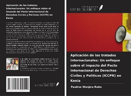 Aplicación de los tratados internacionales: Un enfoque sobre el impacto del Pacto Internacional de Derechos Civiles y Políticos (ICCPR) en Kenia