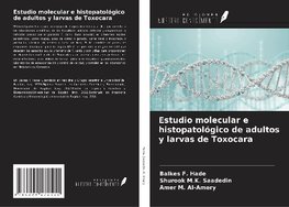 Estudio molecular e histopatológico de adultos y larvas de Toxocara