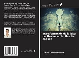 Transformación de la idea de libertad en la filosofía antigua