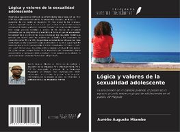 Lógica y valores de la sexualidad adolescente