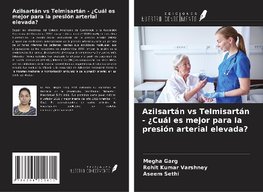 Azilsartán vs Telmisartán - ¿Cuál es mejor para la presión arterial elevada?