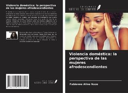 Violencia doméstica: la perspectiva de las mujeres afrodescendientes