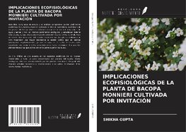 IMPLICACIONES ECOFISIOLÓGICAS DE LA PLANTA DE BACOPA MONNIERI CULTIVADA POR INVITACIÓN