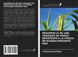 DESARROLLO DE UNA VARIEDAD DE SORGO RESISTENTE A LA STRIGA EN RUANDA MEDIANTE MAS