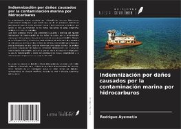 Indemnización por daños causados por la contaminación marina por hidrocarburos