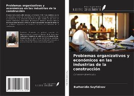 Problemas organizativos y económicos en las industrias de la construcción