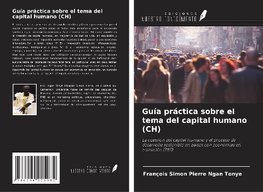 Guía práctica sobre el tema del capital humano (CH)