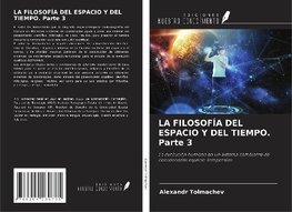 LA FILOSOFÍA DEL ESPACIO Y DEL TIEMPO. Parte 3