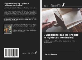 ¿Endogeneidad de crédito o rigideces nominales?