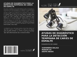 AYUDAS DE DIAGNÓSTICO PARA LA DETECCIÓN TEMPRANA DE CARIES DE ESMALTE