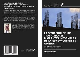 LA SITUACIÓN DE LOS TRABAJADORES MIGRANTES INFORMALES DE LA CONSTRUCCIÓN EN ODISHA: