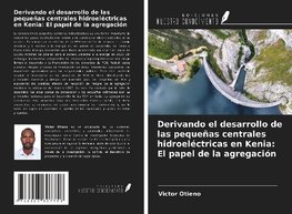 Derivando el desarrollo de las pequeñas centrales hidroeléctricas en Kenia: El papel de la agregación