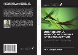 ENTENDIENDO LA ADOPCIÓN DE SISTEMAS INTERORGANIZATIVOS