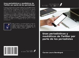 Usos periodísticos y mediáticos de Twitter por parte de los periodistas