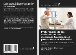 Preferencias de los ancianos por las medicinas tradicionales para tratar sus dolencias