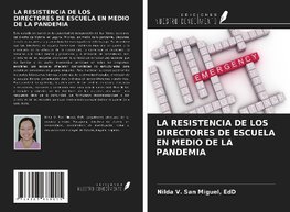 LA RESISTENCIA DE LOS DIRECTORES DE ESCUELA EN MEDIO DE LA PANDEMIA