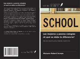 Los mejores y peores colegios ¿A qué se debe la diferencia?