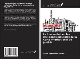 La humanidad en las decisiones judiciales de la Corte Internacional de Justicia