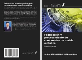 Fabricación y procesamiento de compuestos de matriz metálica