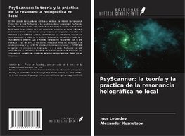 PsyScanner: la teoría y la práctica de la resonancia holográfica no local