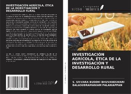 INVESTIGACIÓN AGRÍCOLA, ÉTICA DE LA INVESTIGACIÓN Y DESARROLLO RURAL