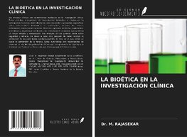 LA BIOÉTICA EN LA INVESTIGACIÓN CLÍNICA