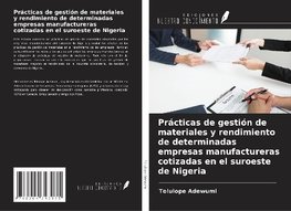 Prácticas de gestión de materiales y rendimiento de determinadas empresas manufactureras cotizadas en el suroeste de Nigeria