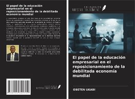 El papel de la educación empresarial en el reposicionamiento de la debilitada economía mundial