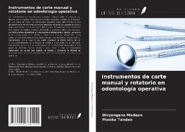 Instrumentos de corte manual y rotatorio en odontología operativa