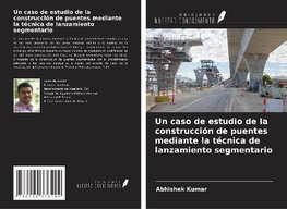 Un caso de estudio de la construcción de puentes mediante la técnica de lanzamiento segmentario