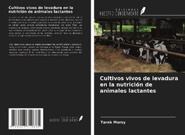 Cultivos vivos de levadura en la nutrición de animales lactantes