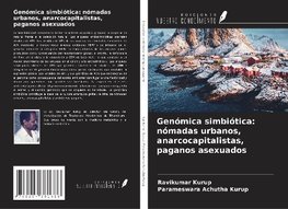 Genómica simbiótica: nómadas urbanos, anarcocapitalistas, paganos asexuados