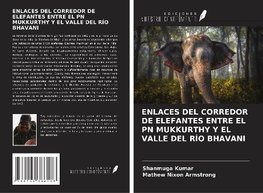 ENLACES DEL CORREDOR DE ELEFANTES ENTRE EL PN MUKKURTHY Y EL VALLE DEL RÍO BHAVANI