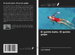 El quinto baño. El quinto golpe