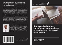 Una arquitectura de cortafuegos para mejorar el rendimiento de la red empresarial