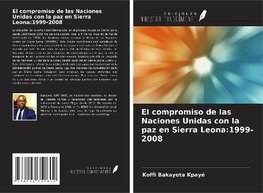 El compromiso de las Naciones Unidas con la paz en Sierra Leona:1999-2008