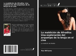 La maldición de Afrodita: Una exploración del arquetipo de la bruja en el cine