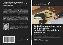 La justicia organizativa en el ámbito de la satisfacción laboral de los profesores