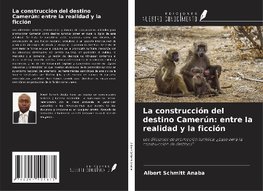 La construcción del destino Camerún: entre la realidad y la ficción