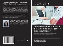 Contribución de la PET CT a la 18 F FDG en el cáncer broncopulmonar