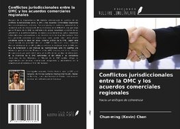 Conflictos jurisdiccionales entre la OMC y los acuerdos comerciales regionales