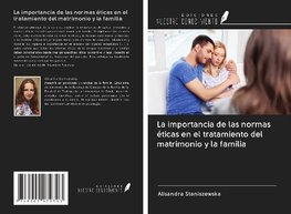 La importancia de las normas éticas en el tratamiento del matrimonio y la familia