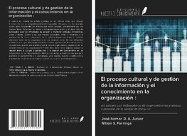 El proceso cultural y de gestión de la información y el conocimiento en la organización :