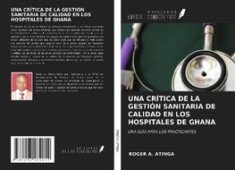 UNA CRÍTICA DE LA GESTIÓN SANITARIA DE CALIDAD EN LOS HOSPITALES DE GHANA