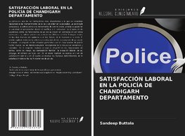 SATISFACCIÓN LABORAL EN LA POLICÍA DE CHANDIGARH DEPARTAMENTO